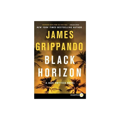 Black Horizon - (Jack Swyteck) Large Print by James Grippando (Paperback)