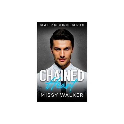 Chained Heart - (Slater Siblings) by Missy Walker (Paperback)