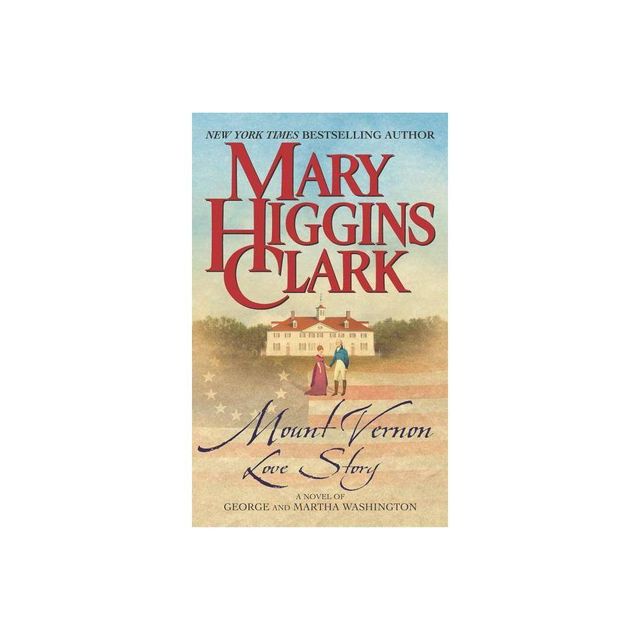 Mount Vernon Love Story - by Mary Higgins Clark (Paperback)