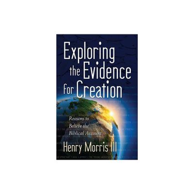 Exploring the Evidence for Creation - by Henry Morris (Paperback)