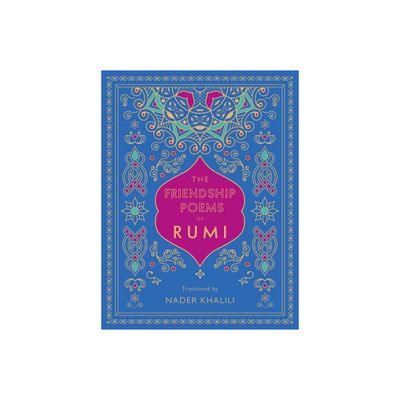 The Friendship Poems of Rumi - (Timeless Rumi) (Hardcover)