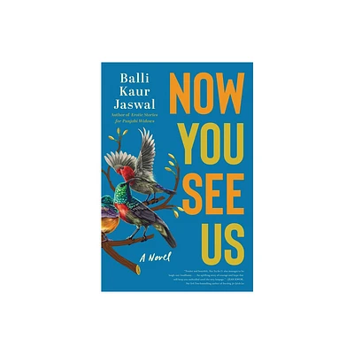 Now You See Us - by Balli Kaur Jaswal (Hardcover)