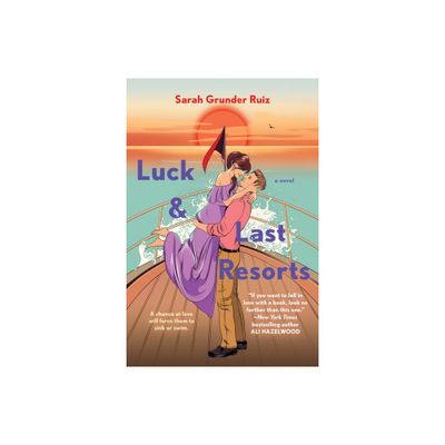 Luck and Last Resorts - by Sarah Grunder Ruiz (Paperback)