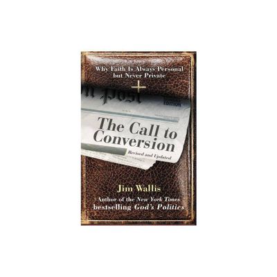 The Call to Conversion - by Jim Wallis (Paperback)