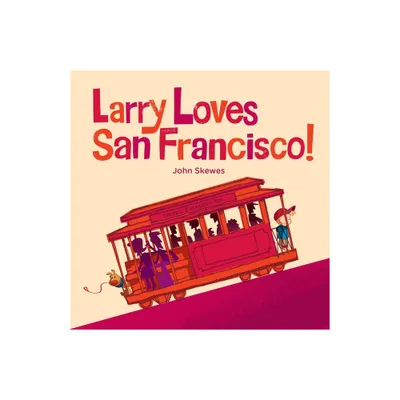 Larry Loves San Francisco! - (Larry Gets Lost) by John Skewes (Board Book)