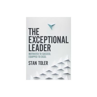 The Exceptional Leader - by Stan Toler (Paperback)