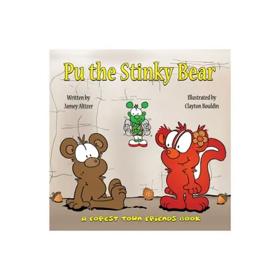 Pu the Stinky Bear - by Jamey Altizer (Paperback)