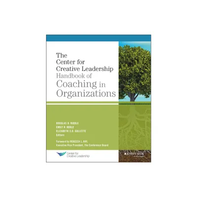 The Center for Creative Leadership Handbook of Coaching in Organizations - (J-B CCL (Center for Creative Leadership)) (Hardcover)