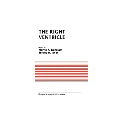 The Right Ventricle - (Developments in Cardiovascular Medicine) by Marvin A Konstam & Jeffrey M Isner (Hardcover)