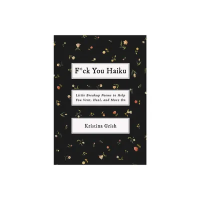 F*ck You Haiku - by Kristina Grish (Paperback)