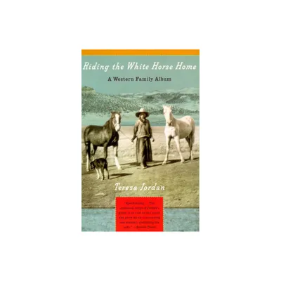 Riding the White Horse Home - (Vintage Departures) by Teresa Jordan (Paperback)