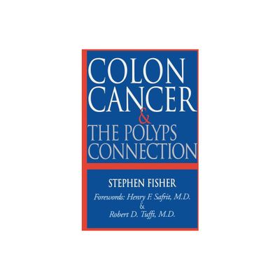 Colon Cancer and the Polyps Connection - by Stephen Fisher (Paperback)