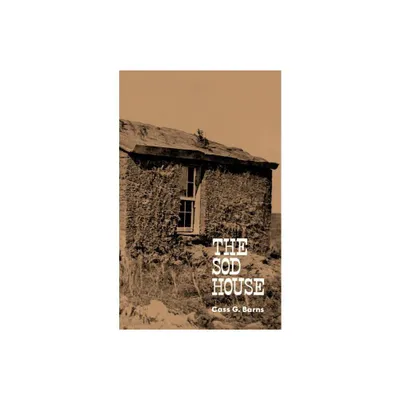 The Sod House - (Bison Book) by Cass G Barns (Paperback)