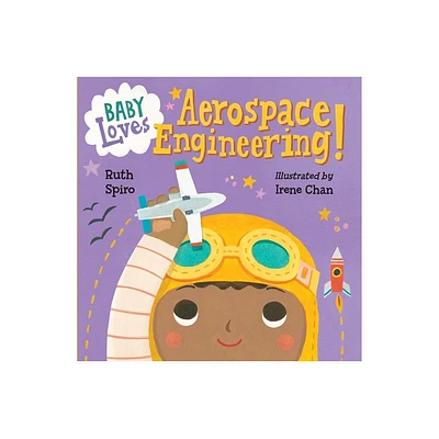 Baby Loves Aerospace Engineering! - (Baby Loves Science) by Ruth Spiro (Board Book)