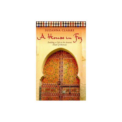 House in Fez - by Suzanna Clarke (Paperback)