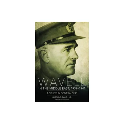 Wavell in the Middle East, 1939-1941 - by Harold E Raugh (Paperback)