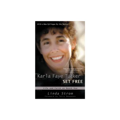 Karla Faye Tucker Set Free - by Linda Strom (Paperback)