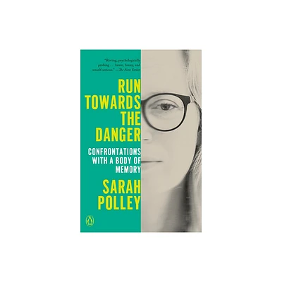 Run Towards the Danger - by Sarah Polley (Paperback)