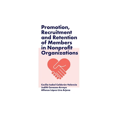 Promotion, Recruitment and Retention of Members in Nonprofit Organizations - (Hardcover)