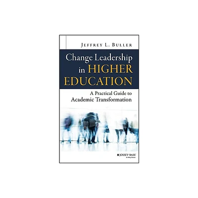 Change Leadership in Higher Education - by Jeffrey L Buller (Hardcover)