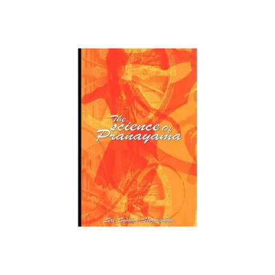 The science Of Pranayama - by Sri Swami Sivananda (Paperback)