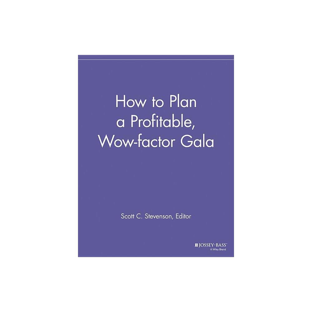 How to Plan a Profitable, Wow-Factor Gala - (Special Events Galore) by Scott C Stevenson (Paperback)