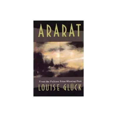 Ararat - (American Poetry Series) by Louise Gluck (Paperback)