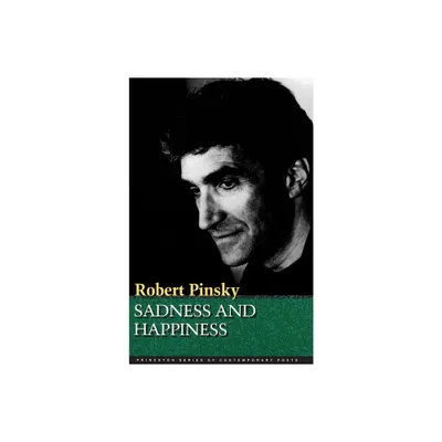 Sadness and Happiness - (Princeton Contemporary Poets) by Robert Pinsky (Paperback)