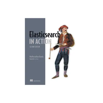 Elasticsearch in Action, Second Edition - (In Action) 2nd Edition by Madhusudhan Konda (Paperback)