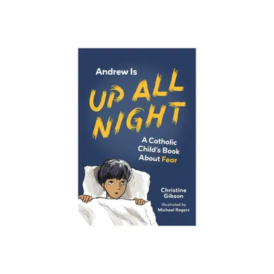 Andrew Is Up All Night - (A Catholic Childs Emotions) by Christine Gibson (Paperback)