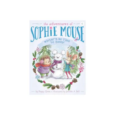 Winters No Time to Sleep! - (Adventures of Sophie Mouse) by Poppy Green (Paperback)