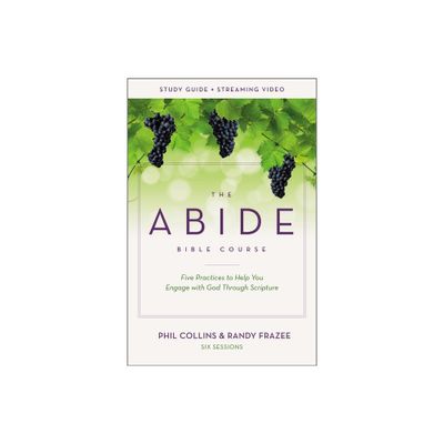 The Abide Bible Course Study Guide Plus Streaming Video - by Phil Collins & Randy Frazee (Paperback)