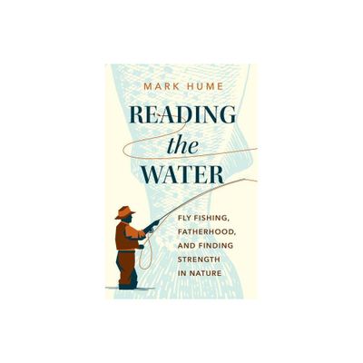 Reading the Water - by Mark Hume (Hardcover)