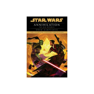 Annihilation - (Star Wars: The Old Republic - Legends) by Drew Karpyshyn (Paperback)