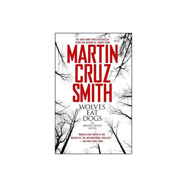 Wolves Eat Dogs - (Arkady Renko Novels) by Martin Cruz Smith (Paperback)