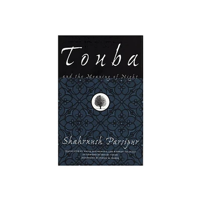 Touba and the Meaning of Night - (Women Writing the Middle East) by Shahrnush Parsipur (Hardcover)