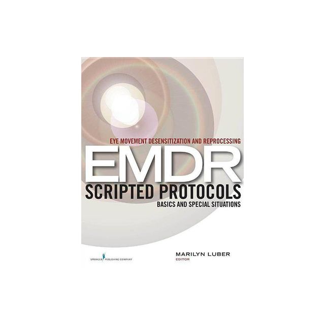 Eye Movement Desensitization and Reprocessing (EMDR) Scripted Protocols