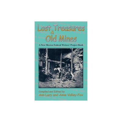 Lost Treasures & Old Mines - by Ann Lacy (Paperback)