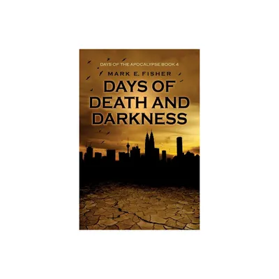 Days of Death and Darkness - (Days of the Apocalypse) by Mark E Fisher (Paperback)