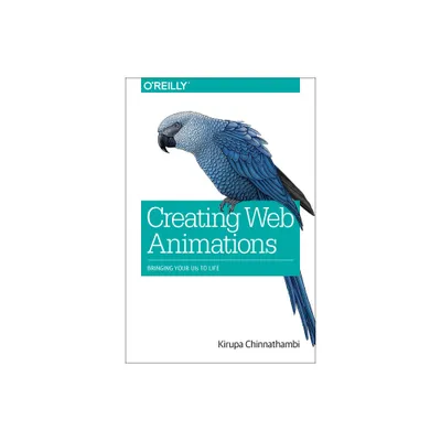 Creating Web Animations - by Kirupa Chinnathambi (Paperback)