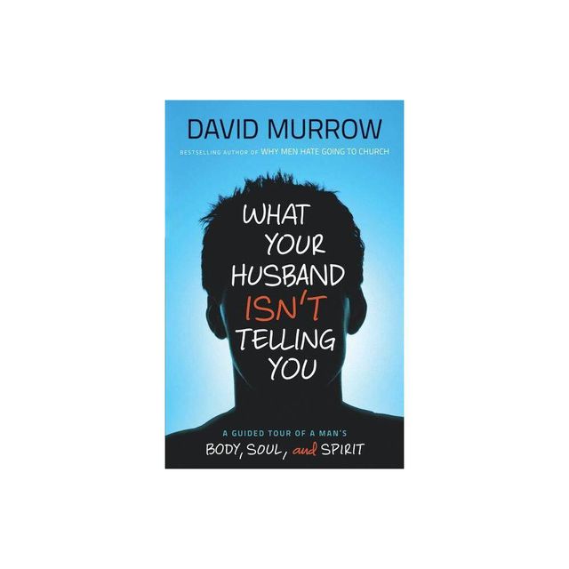 What Your Husband Isnt Telling You - by David Murrow (Paperback)