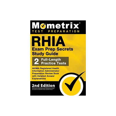 RHIA Exam Prep Secrets Study Guide - AHIMA Registered Health Information Administrator Preparation Review Book, Full-Length Practice Test, Detailed