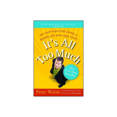 Its All Too Much - by Peter Walsh (Paperback)