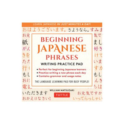 Beginning Japanese Phrases Writing Practice Pad - by William Matsuzaki (Paperback)