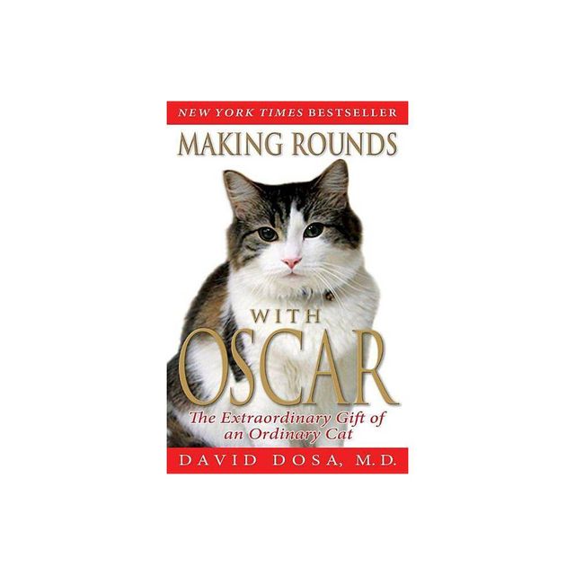 Making Rounds with Oscar - by David Dosa (Paperback)