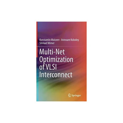 Multi-Net Optimization of VLSI Interconnect - by Konstantin Moiseev & Avinoam Kolodny & Shmuel Wimer (Hardcover)