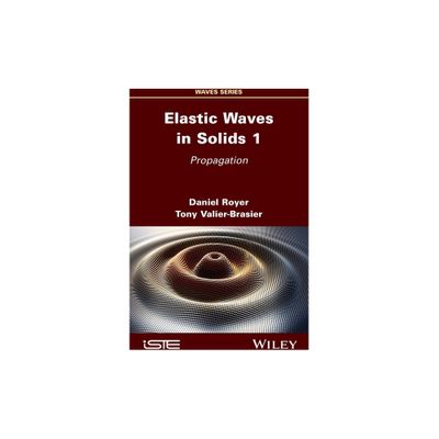 Elastic Waves in Solids, Volume 1 - by Daniel Royer & Tony Valier-Brasier (Hardcover)