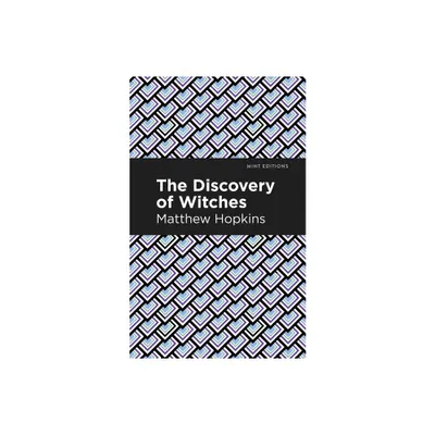 The Discovery of Witches - (Mint Editions (Historical Documents and Treaties)) by Matthew Hopkins (Paperback)