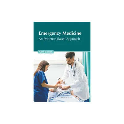 Emergency Medicine: An Evidence-Based Approach - by Abby Cusack (Hardcover)