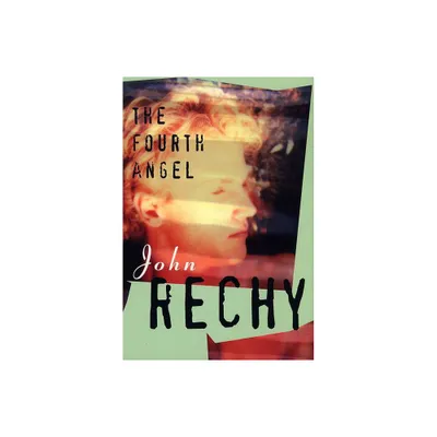 The Fourth Angel - (Rechy, John) by John Rechy (Paperback)